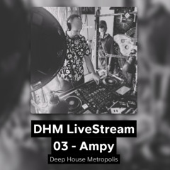 DHM LiveStream 03 - Ampy