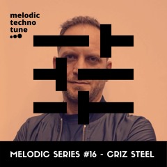 Melodic Series #16 - Criz Steel