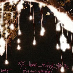 xX_llove_at_first_site_Xx [freestyle] (prod. gud + whitearmor)