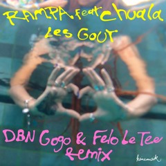 Rampa - Les Gout (DBN Gogo & Felo Le Tee Remix) feat. Chuala (Snippet)