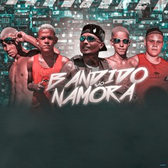 Bandido Não Namora (feat. É o Gordinho & MC Vitinho Avassalador)