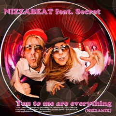 You to me are everything - NizzaMix (feat. Secret) (Radio)