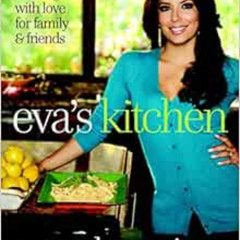 GET KINDLE 🗸 Eva's Kitchen: Cooking with Love for Family and Friends by Eva Longoria