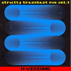 Strictly Breakbeat mix vol. 01 - X-Visions