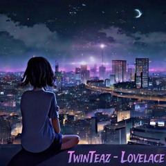 TwinTeaz - Lovelace (prod. LIL CHICK)- #Luv Resval