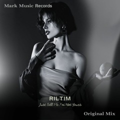 RILTIM - Just Tell Me I'm Not Yours