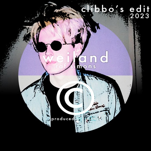 WEILAND - RAF SIMONS [CLIBBO EDIT]