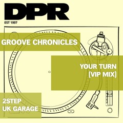 Groove Chronicles Your Turn Vip 2step Mix