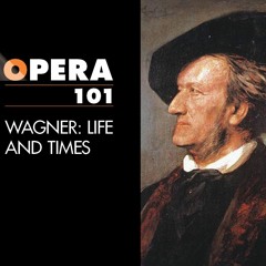 Wagner: Life and Times - Act 1