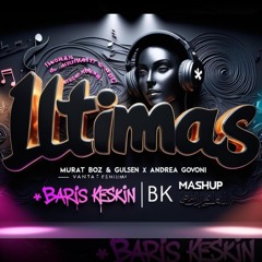 Murat Boz & Gulsen x Andrea Govoni - Iltimas (Baris Keskin Mashup)