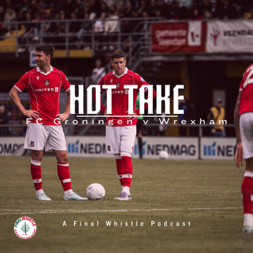 HOT TAKE | FC Groningen v Wrexham