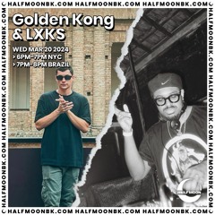 Golden Kong & LXKS @ Half Moon BK 03.20.2024