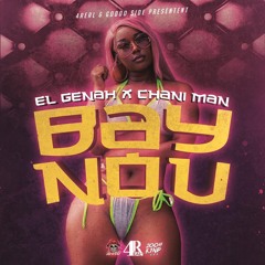 El Génah x Chani Man - Bay Nou