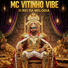 MC VITINHO VIBE - EP REI DA MELODIA ( COMPLETO ) 2025