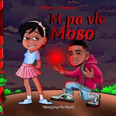 M Pa Vle Moso by Mikaben x Andybeatz, Pierre Jean and Paska.mp3