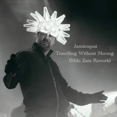 Jamiroquai - Travelling Without Moving (Miki Zara Rework)