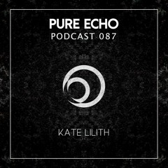 Pure Echo Podcast #087 - Kate Lilith