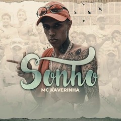 Mc Kaverinha - Sonho (Encontro De MC's) - (OFICIAL) LETRA