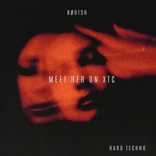 Bøutsh - Meet her on XTC (Rave feeling)