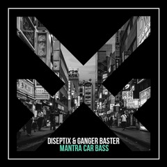 Diseptix & Ganger Baster - Mantra Car Bass [Radio Mix]