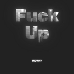 Midway - FuckupV4