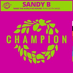 Sandy B - Make The World Go Round (Ryan Blyth Extended Vocal Mix) [Champion Records] [MI4L.com]