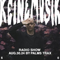 Keinemusik Radio Show by Palms Trax 30.08.2024