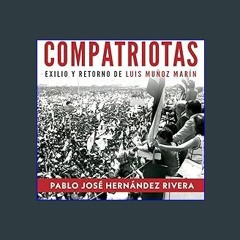 ebook [read pdf] 🌟 Compatriotas: Exilio y retorno de Luis Muñoz Marín (Spanish Edition) Pdf Ebook