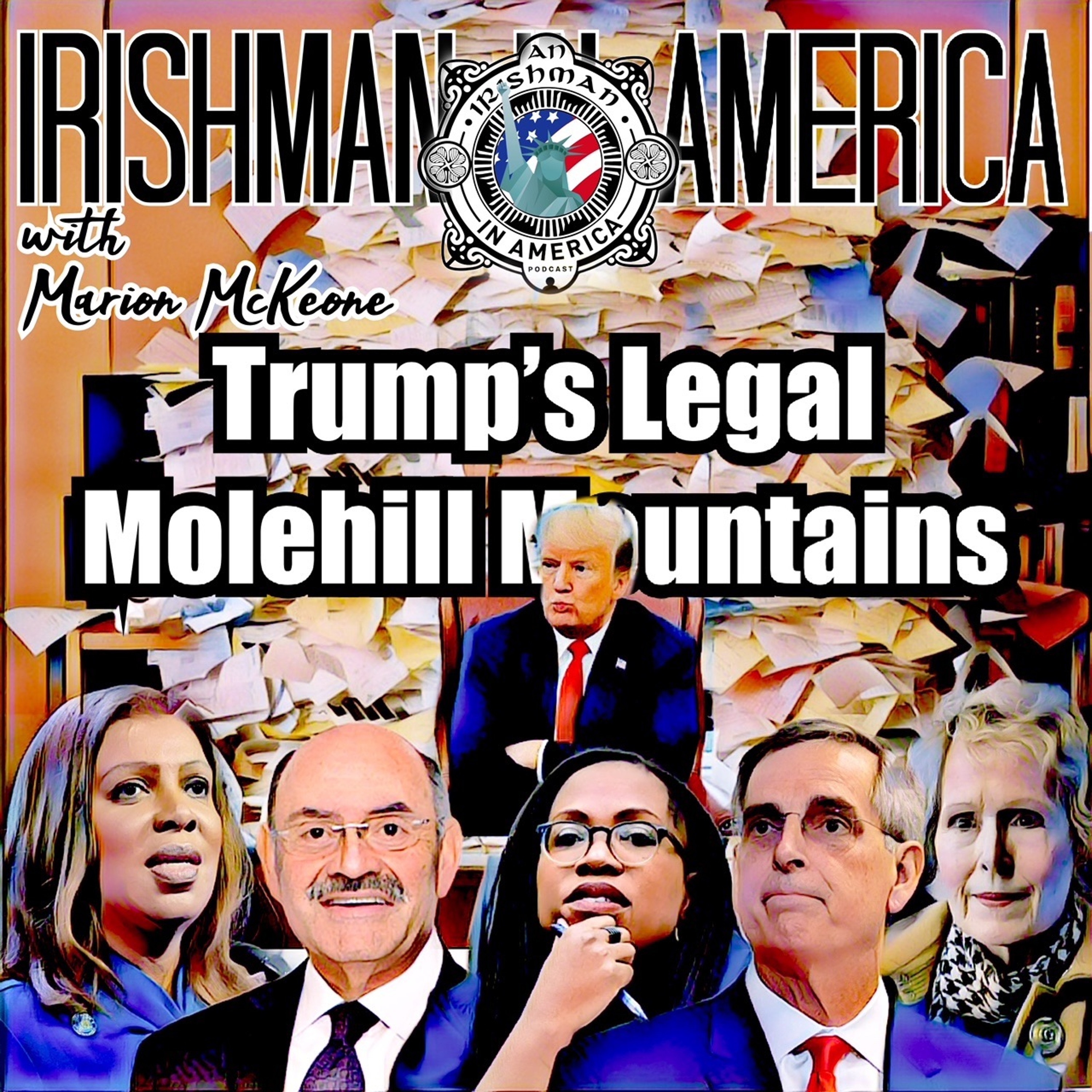 Irishman In America - Trump's Legal Molehill Mountain (Part1 of 2) episode artwork