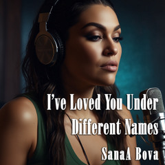 I’ve Loved You Under Different Names