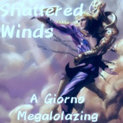 Shattered Winds (A Giorno Megalolazing)