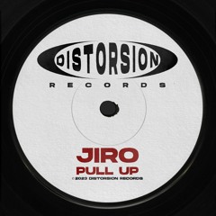 JIRO - PULL UP (ORIGINAL MIX) DISTORSION RECORDS