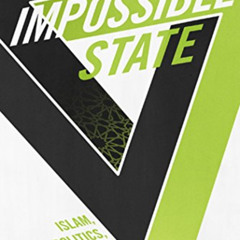 READ EPUB 📨 The Impossible State: Islam, Politics, and Modernity's Moral Predicament