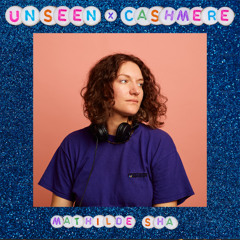 Un:seen x Cashmere Radio w/ Mathilde Sha (01.03.2025)