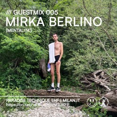 [Guestmix 005] /// Mirka Berlino [MENTALITA']