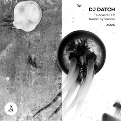 AR015 Dj Datch - Telecaster (Vanoni Remix)