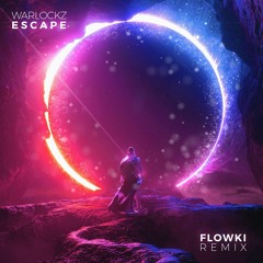 Warlockz - Escape (Flowki Remix)[Free Download]