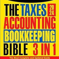 (= The Taxes, Accounting, Bookkeeping Bible: [3 in 1] The Most Complete and Updated Guide for t