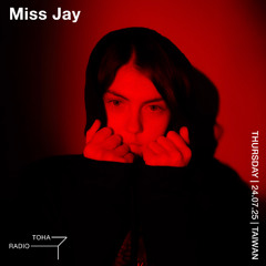 Miss Jay @ TOHA Radio 24.07.2025