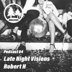 Røbert H - Late Night Visions - PimP Events Podcast 04