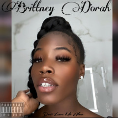 Brittney Dorah - Don’t Leave Me Alone