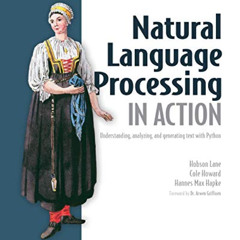 [Access] KINDLE 💓 Natural Language Processing in Action: Understanding, analyzing, a