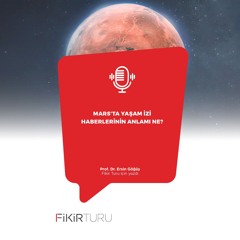 Mars’ta yaşam izi haberlerinin anlamı ne?