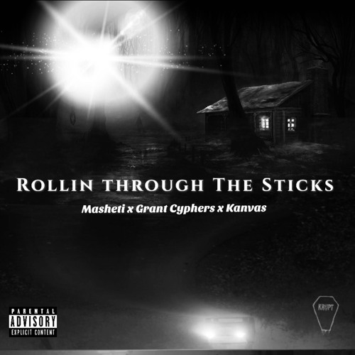 Rollin Through the Sticks (Ft Grant Cyphers & Kanvas)