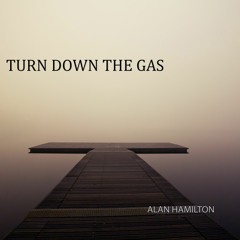 Turn Down The Gas
