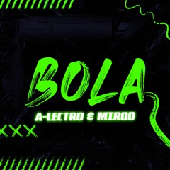 A-Lectro x Miroo - Bola *Click on Buy for Free Download*