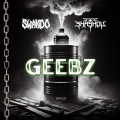 SWANDO & SHASHOU - GEEBZ [420 FREE DOWNLOAD]
