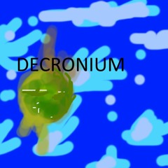 Decronium Part 2
