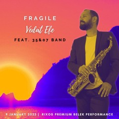 Fragile- Vedat Efe Feat. 35&07 Band