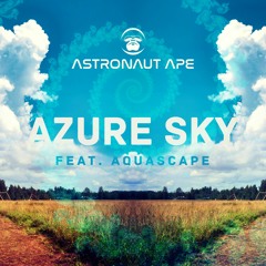 Astronaut Ape - Azure Sky (feat. Aquascape)